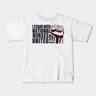 I Stand With National Nurses United!!! Kids T-Shirt